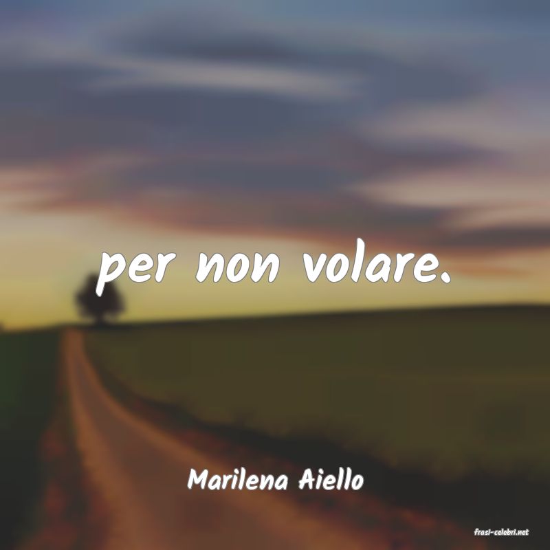 frasi di  Marilena Aiello
