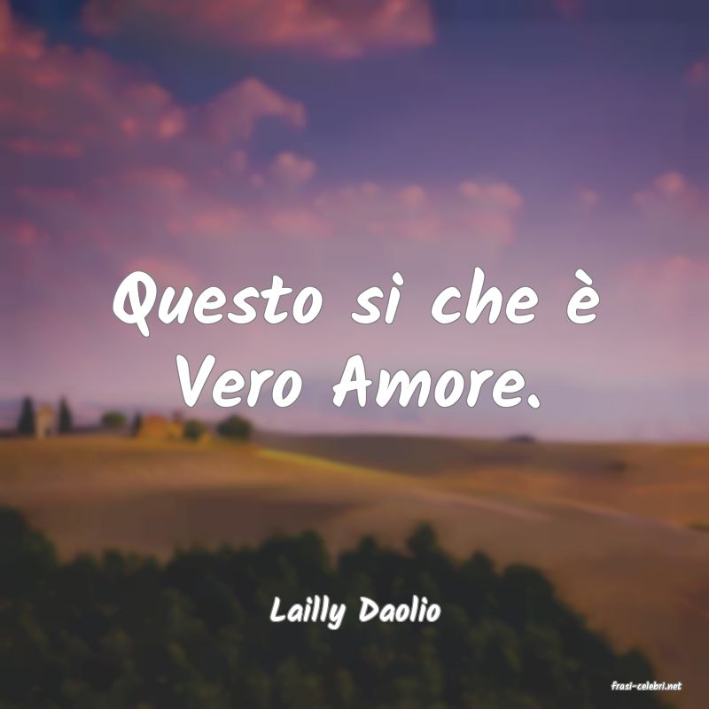 frasi di  Lailly Daolio
