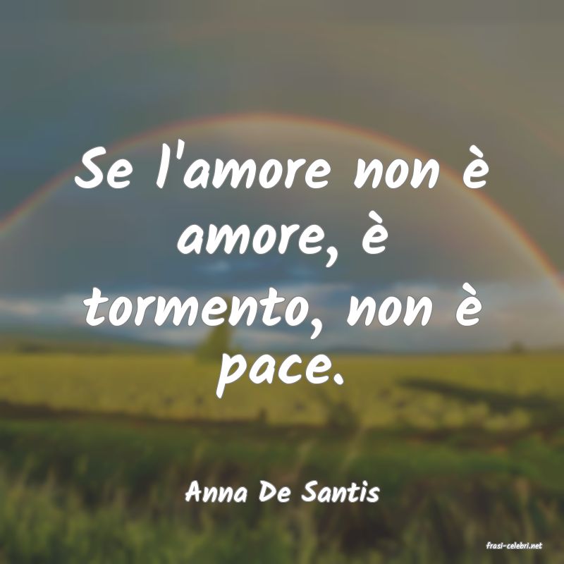 frasi di  Anna De Santis
