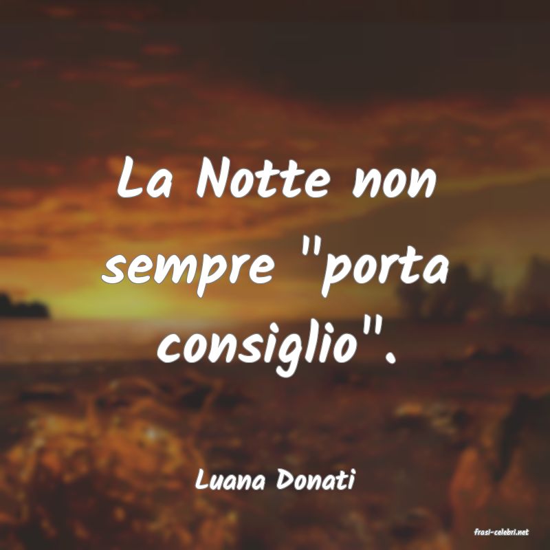 frasi di  Luana Donati
