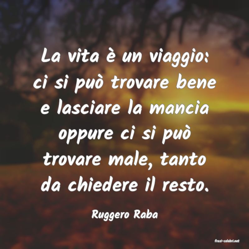frasi di  Ruggero Raba
