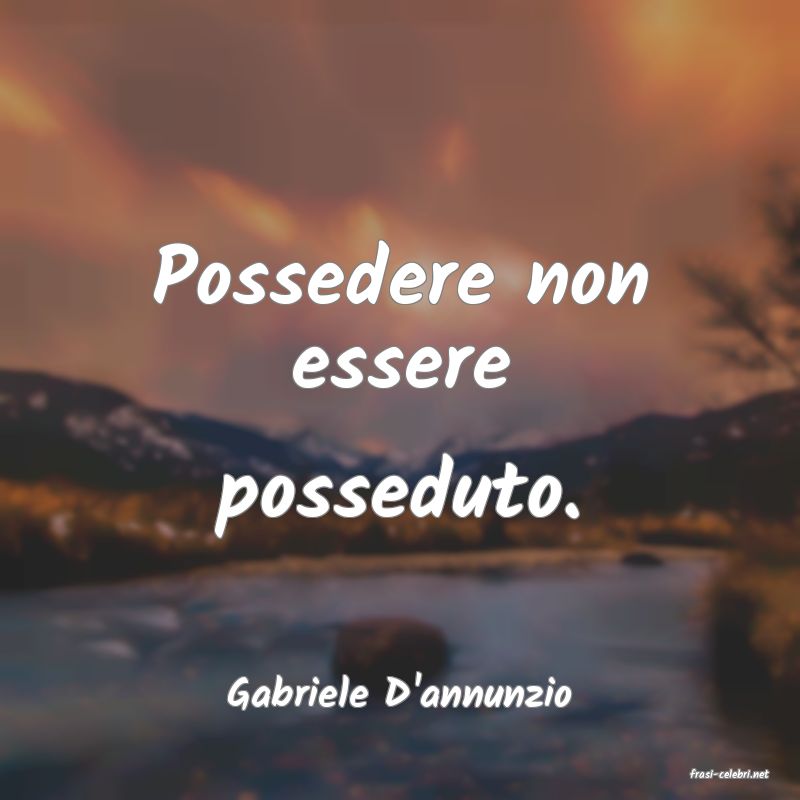 frasi di  Gabriele D'annunzio
