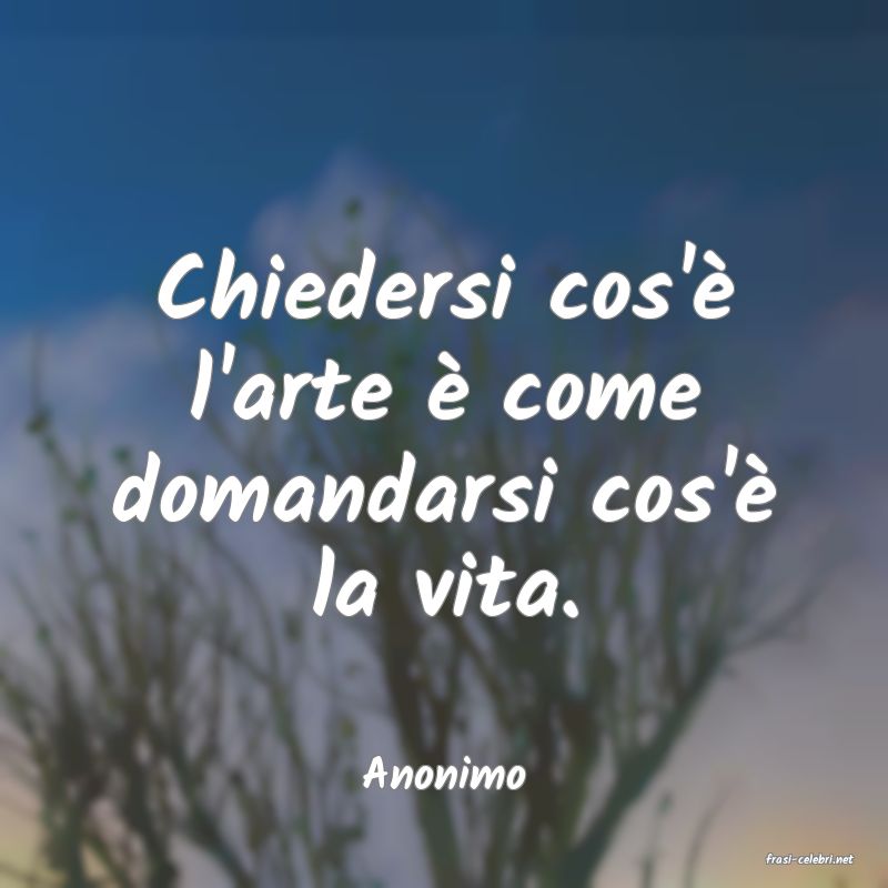 frasi di  Anonimo
