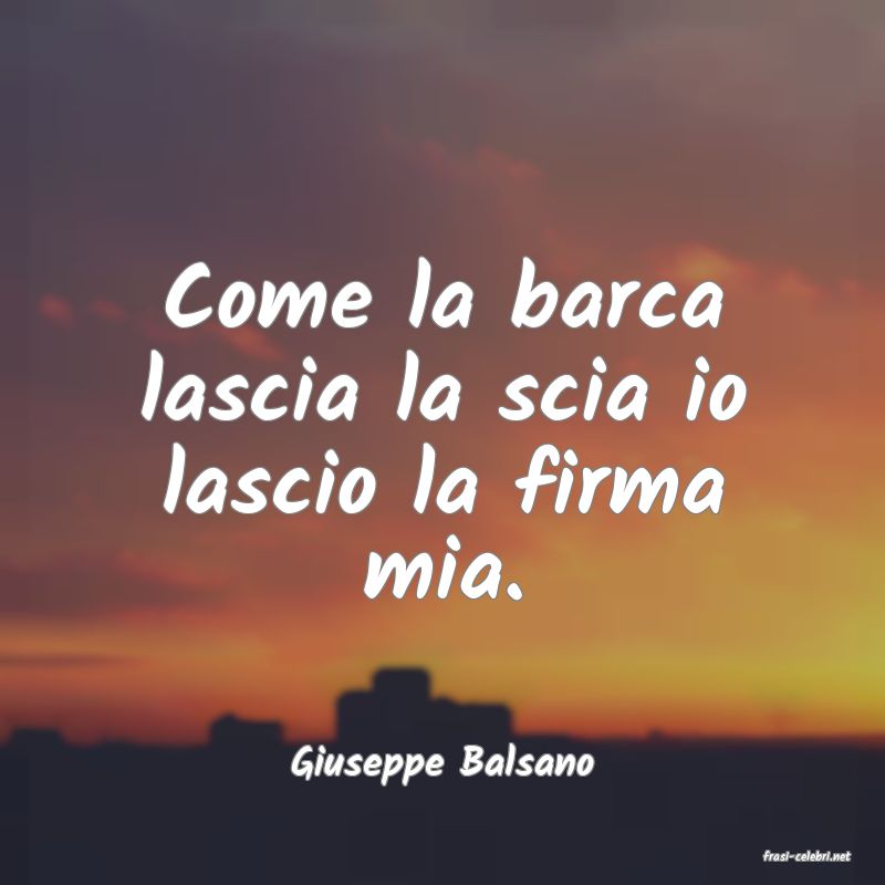 frasi di  Giuseppe Balsano
