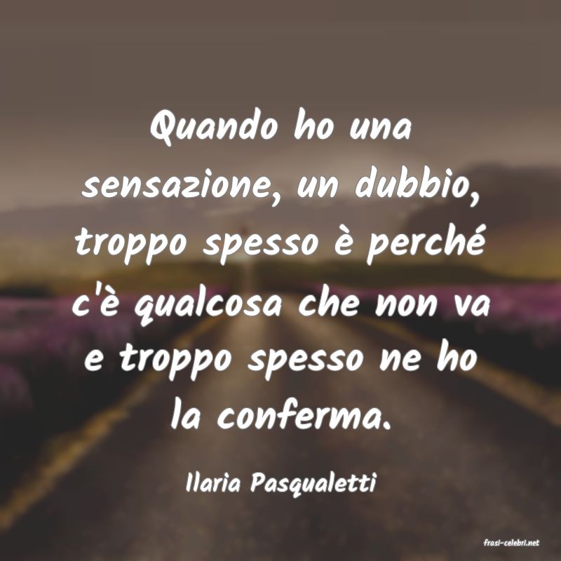 frasi di  Ilaria Pasqualetti
