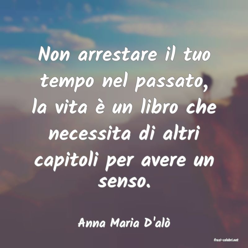 frasi di Anna Maria D'al