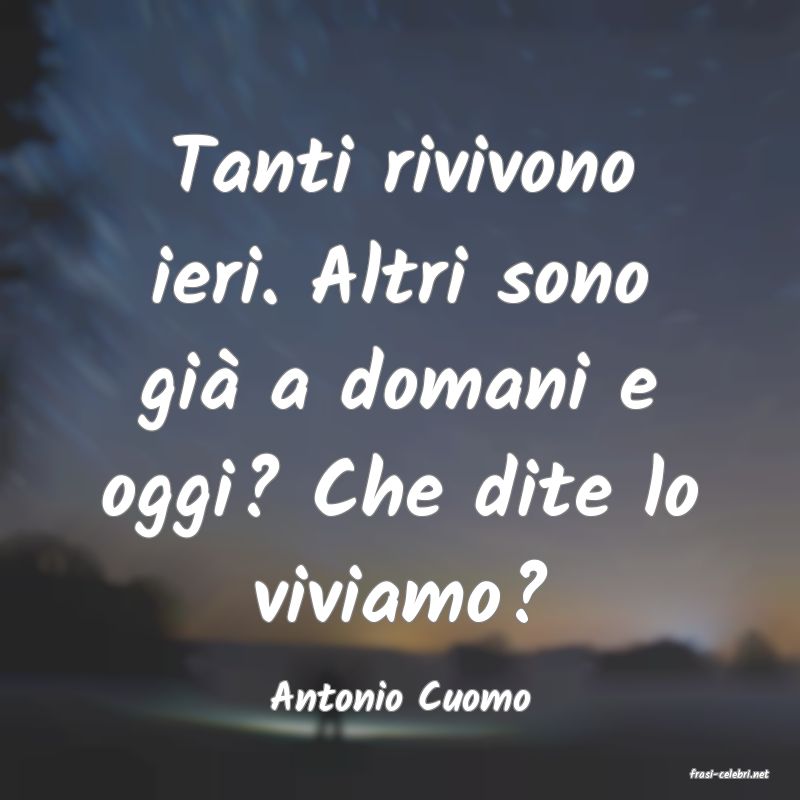frasi di  Antonio Cuomo
