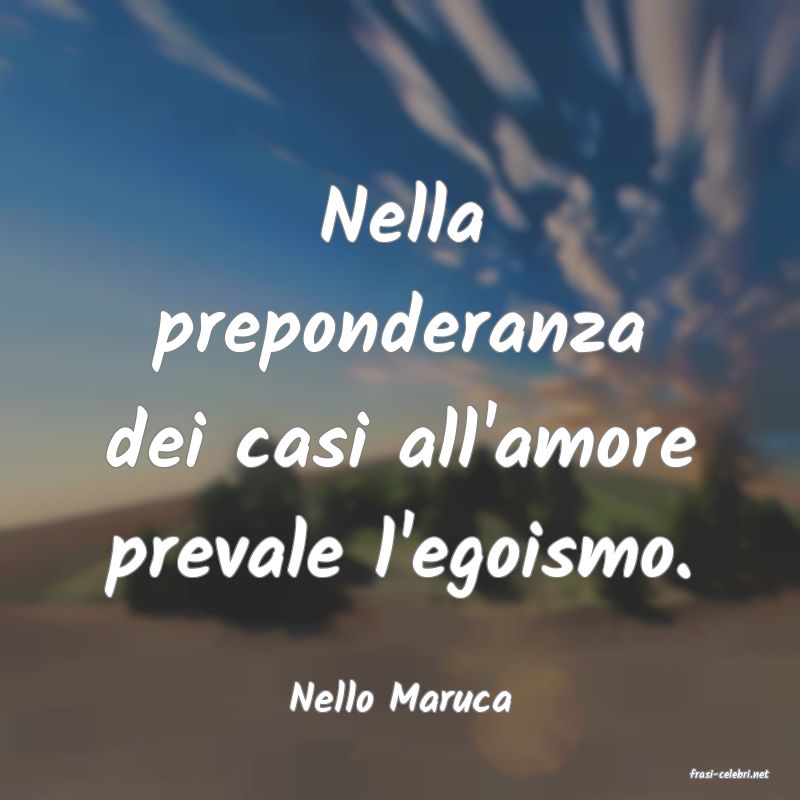 frasi di  Nello Maruca
