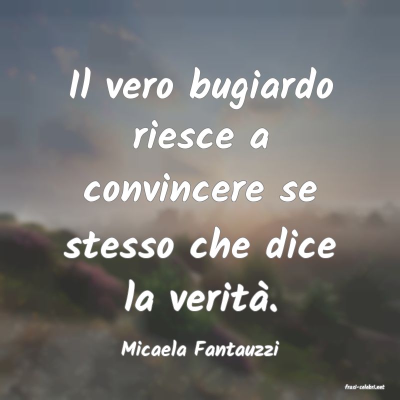 frasi di  Micaela Fantauzzi

