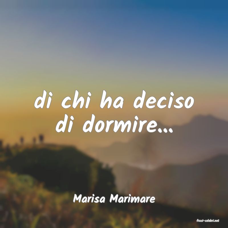frasi di  Marisa Marimare
