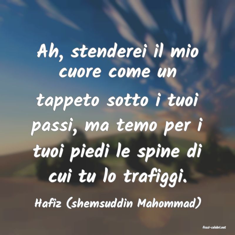 frasi di  Hafiz (shemsuddin Mahommad)
