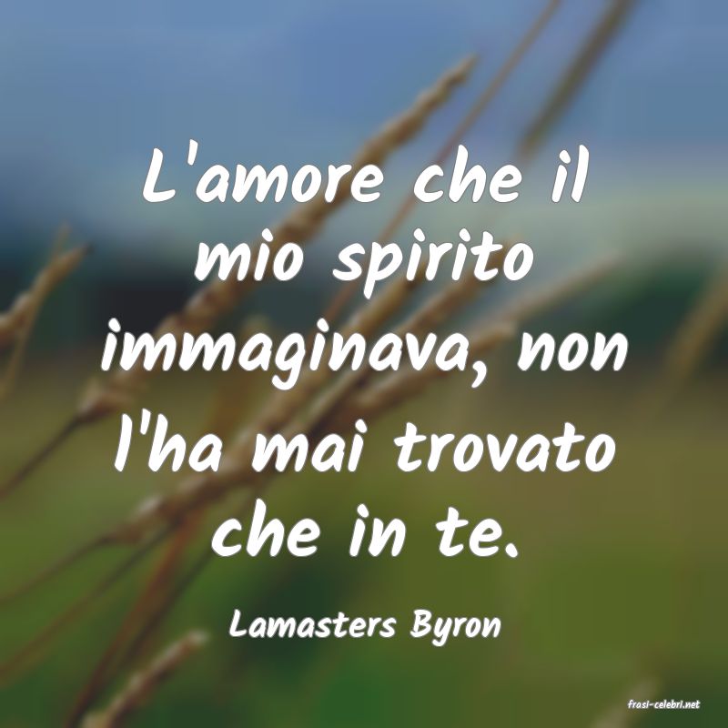 frasi di  Lamasters Byron
