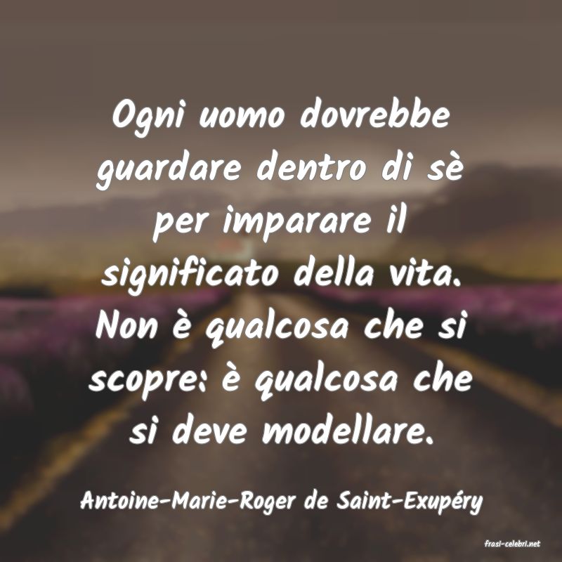 frasi di Antoine-Marie-Roger de Saint-Exup�ry