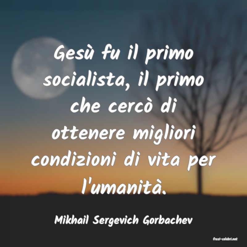 frasi di Mikhail Sergevich Gorbachev