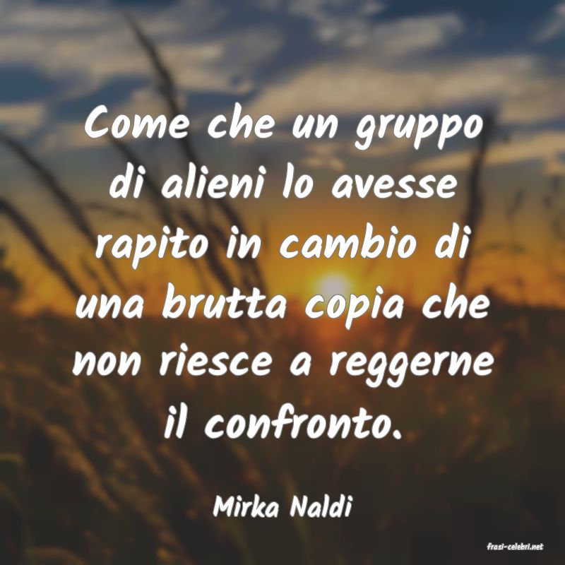 frasi di Mirka Naldi