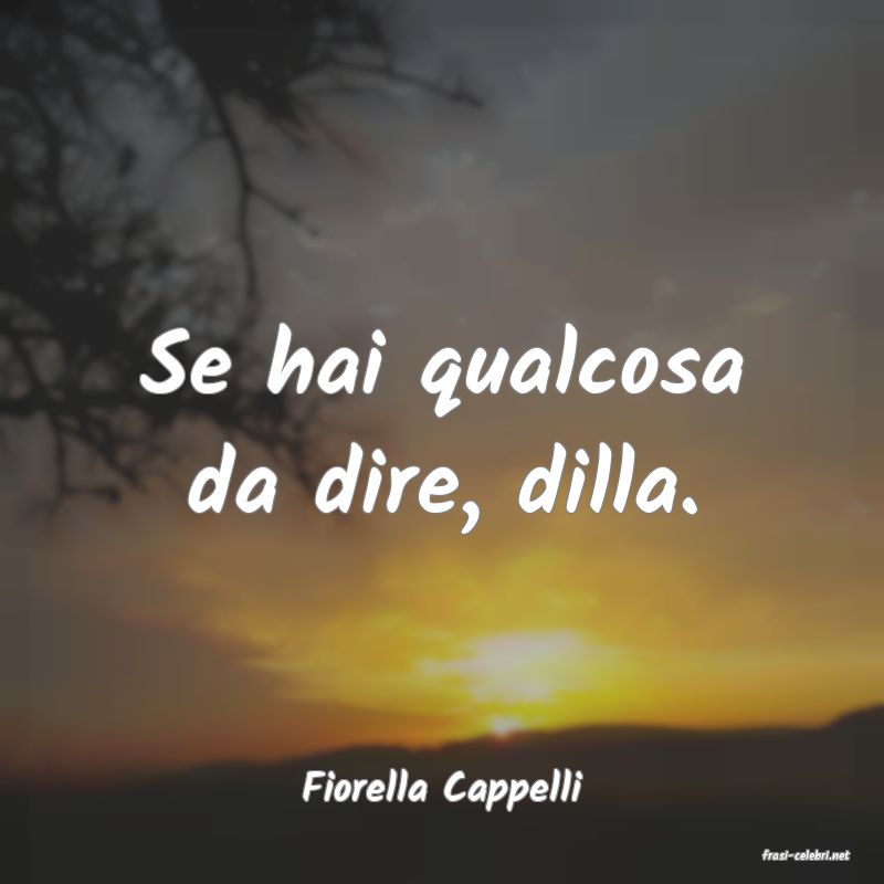 frasi di Fiorella Cappelli