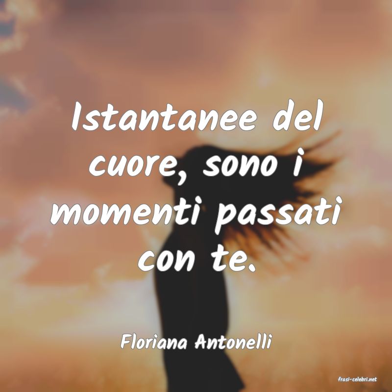 frasi di  Floriana Antonelli
