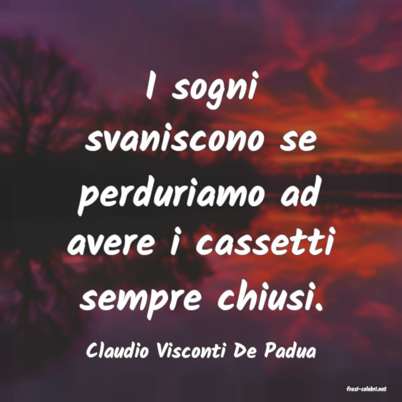 frasi di  Claudio Visconti De Padua
