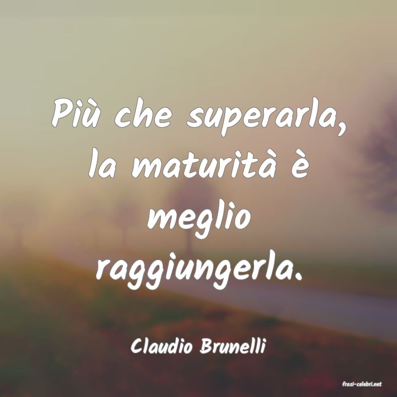 frasi di  Claudio Brunelli
