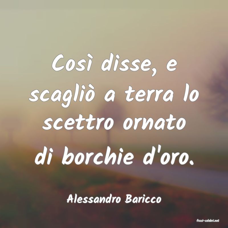 frasi di  Alessandro Baricco
