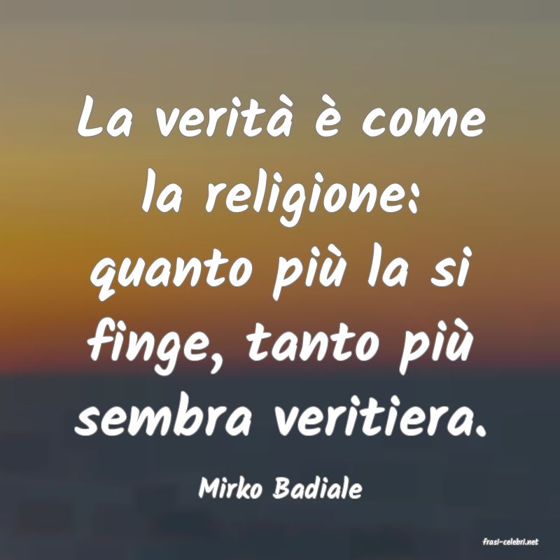 frasi di  Mirko Badiale
