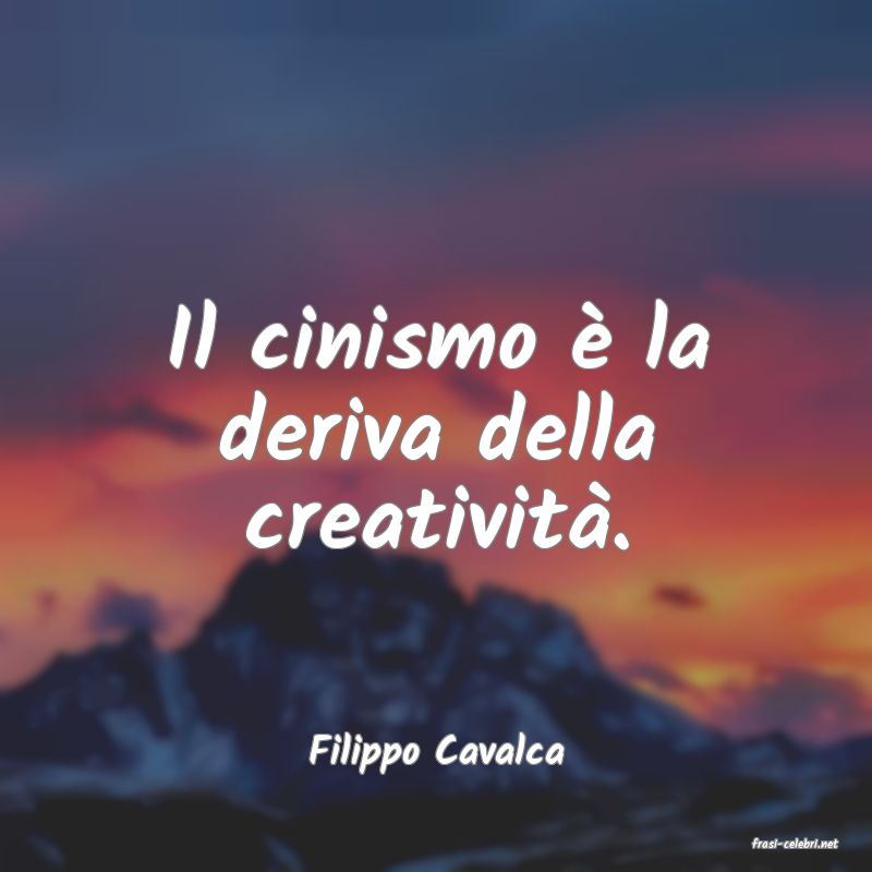 frasi di  Filippo Cavalca
