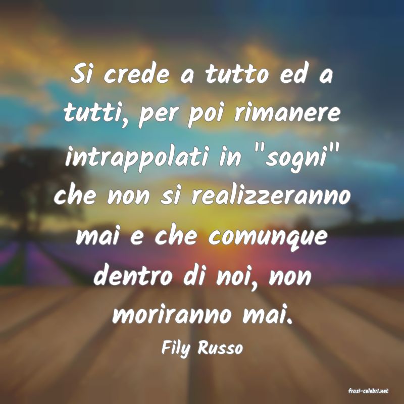 frasi di  Fily Russo
