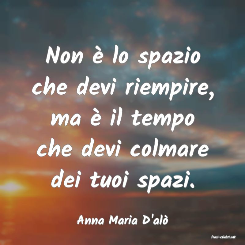 frasi di Anna Maria D'al