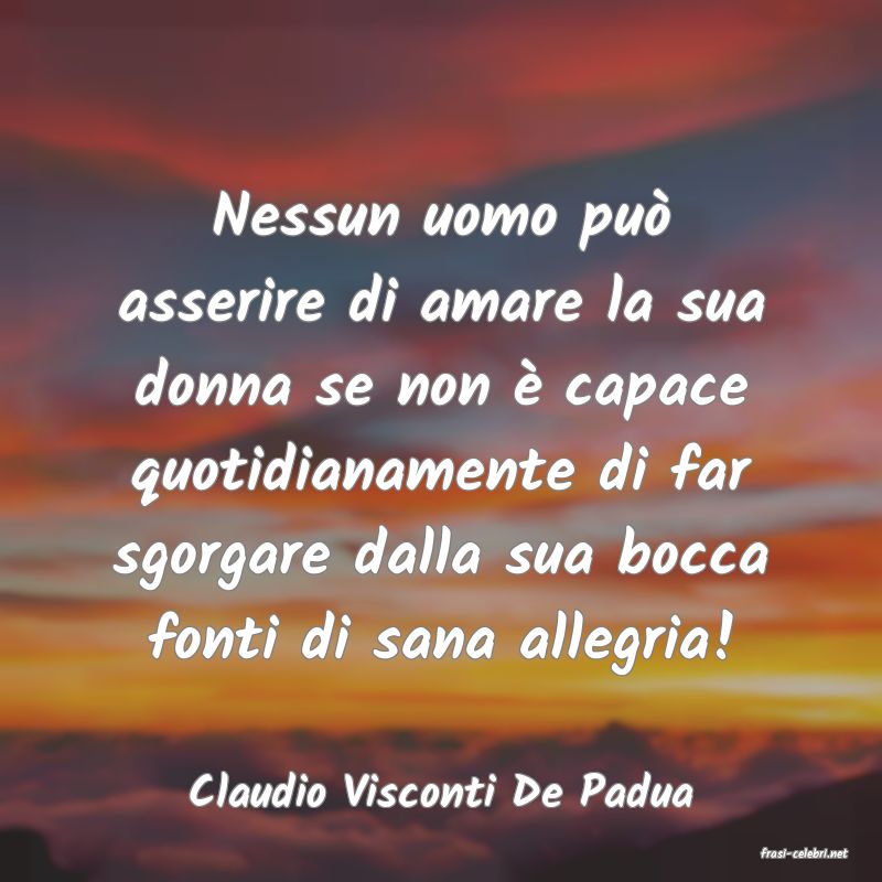 frasi di Claudio Visconti De Padua