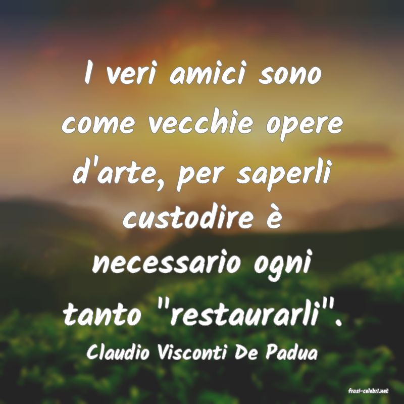 frasi di  Claudio Visconti De Padua
