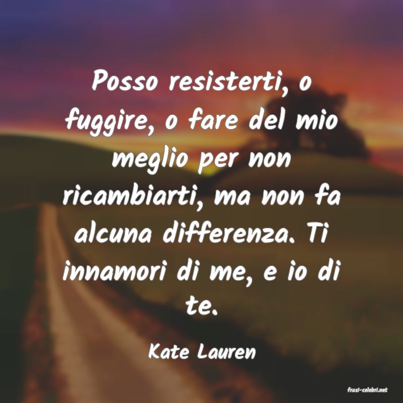 frasi di  Kate Lauren
