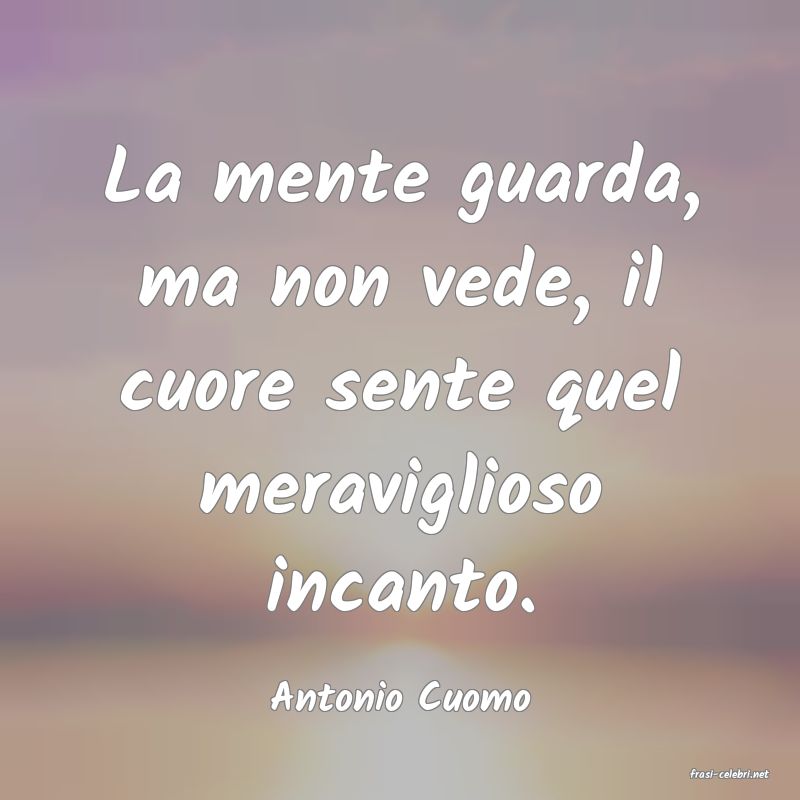 frasi di  Antonio Cuomo
