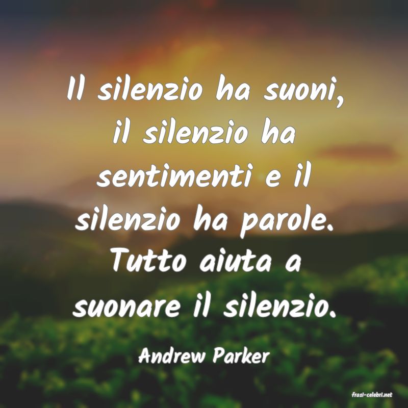 frasi di  Andrew Parker
