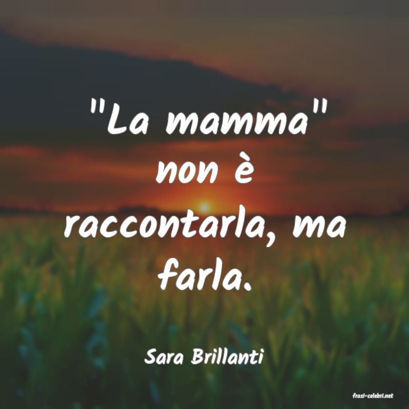 frasi di  Sara Brillanti
