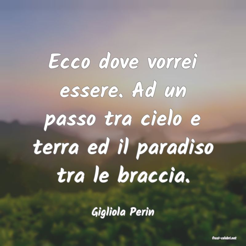 frasi di  Gigliola Perin

