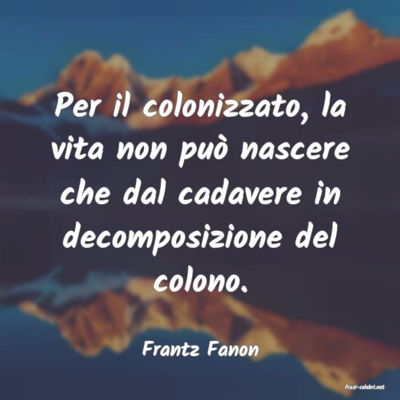 frasi di  Frantz Fanon
