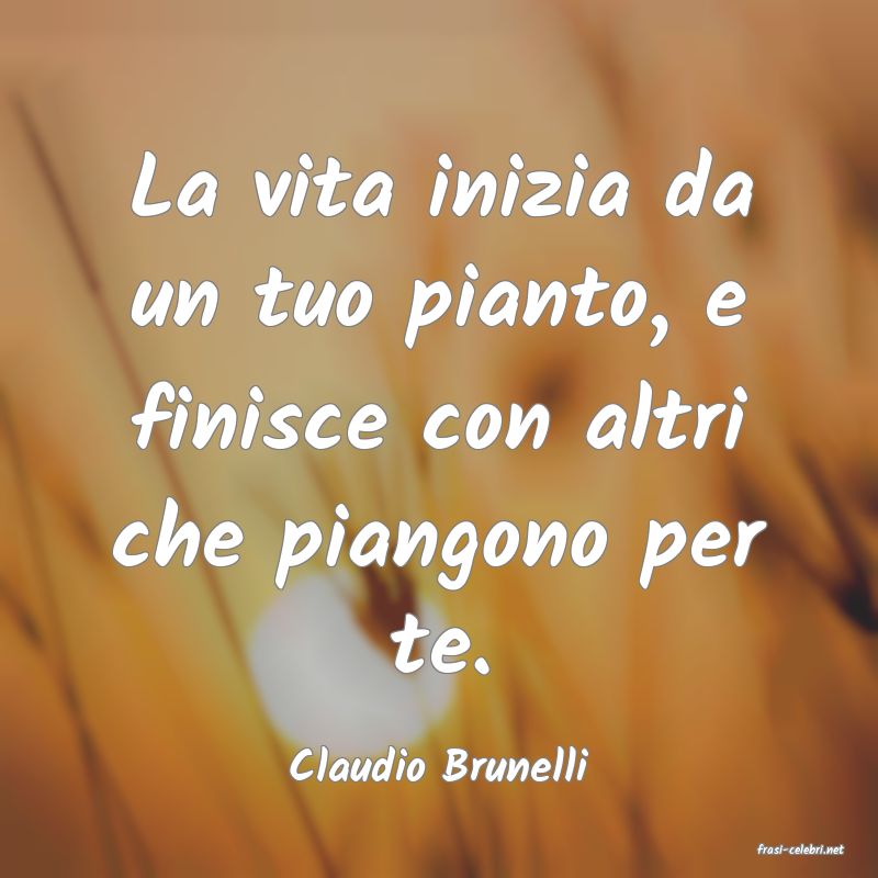 frasi di  Claudio Brunelli
