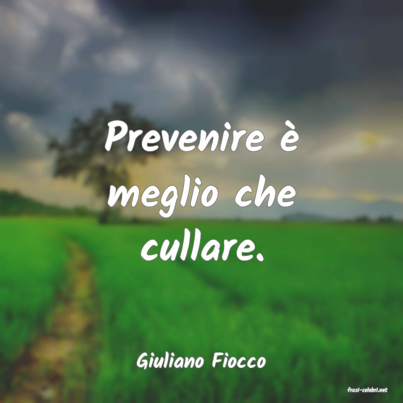 frasi di Giuliano Fiocco