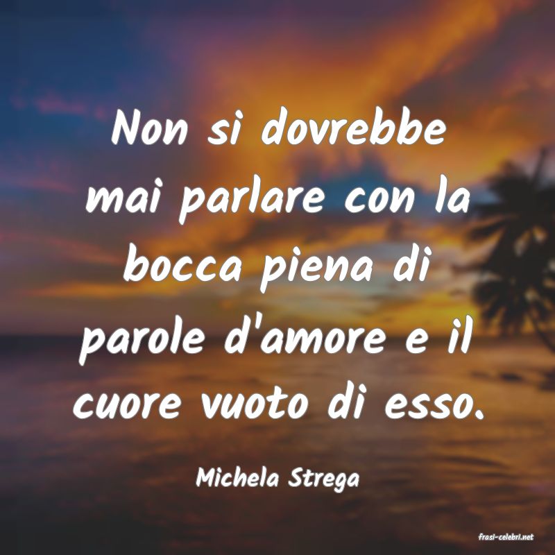 frasi di  Michela Strega
