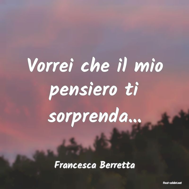 frasi di  Francesca Berretta
