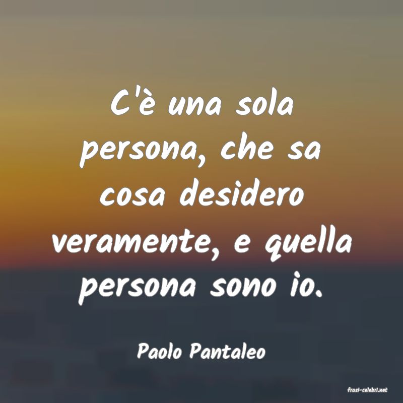 frasi di  Paolo Pantaleo
