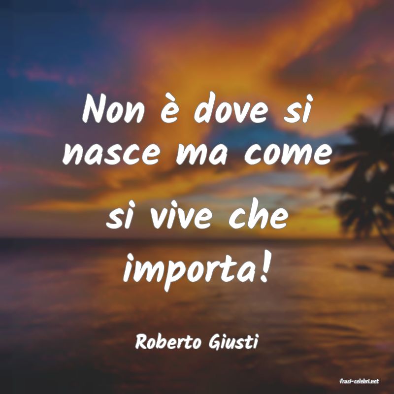 frasi di  Roberto Giusti
