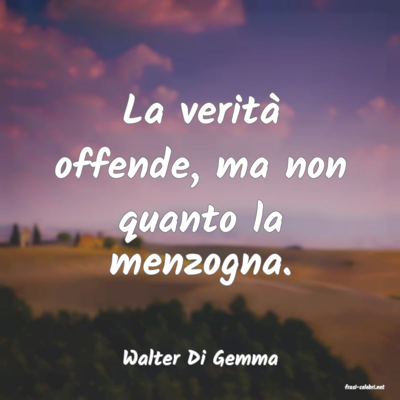 frasi di Walter Di Gemma