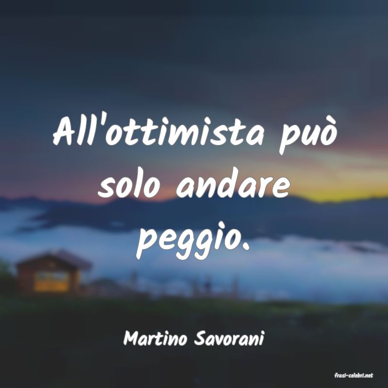 frasi di  Martino Savorani
