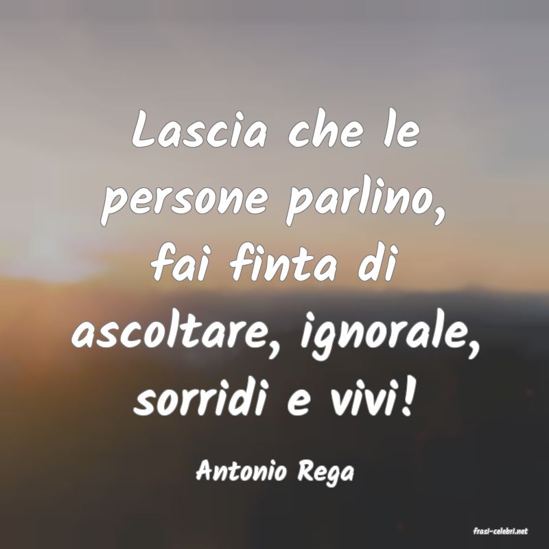 frasi di  Antonio Rega
