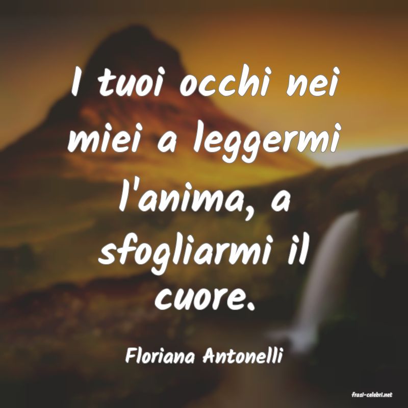 frasi di  Floriana Antonelli
