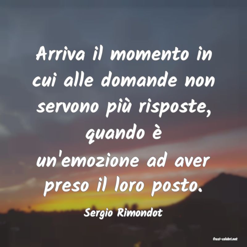 frasi di  Sergio Rimondot
