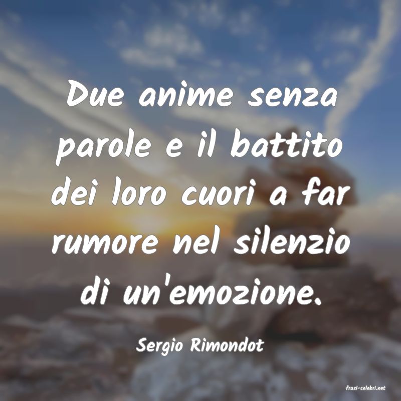frasi di  Sergio Rimondot
