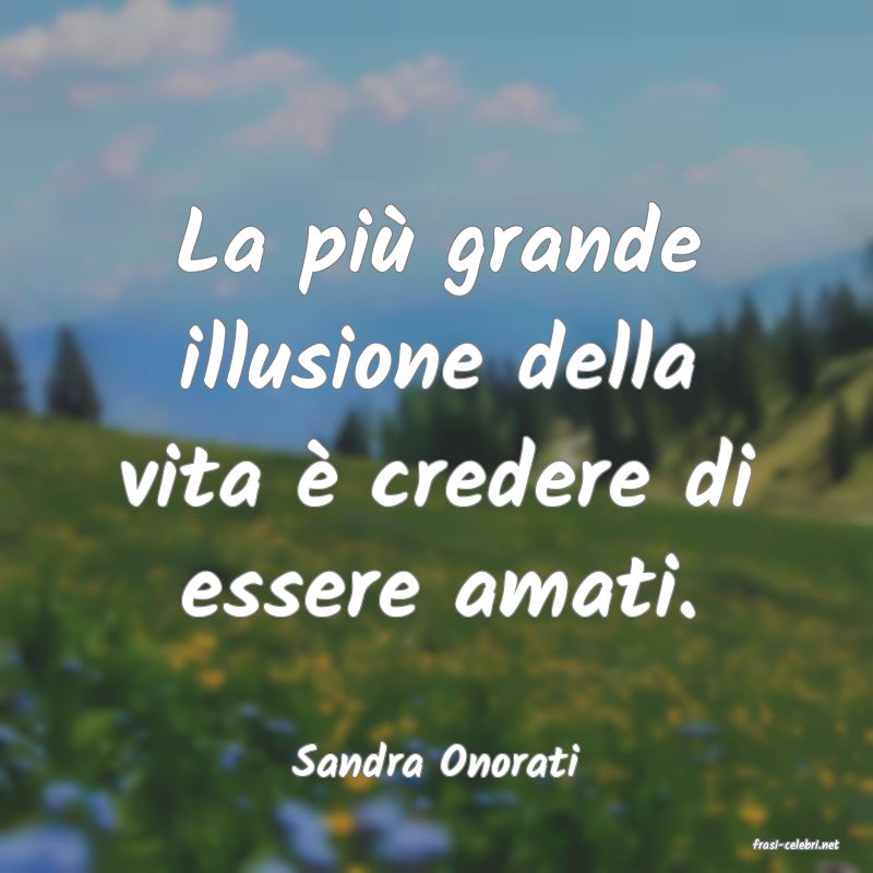 frasi di  Sandra Onorati
