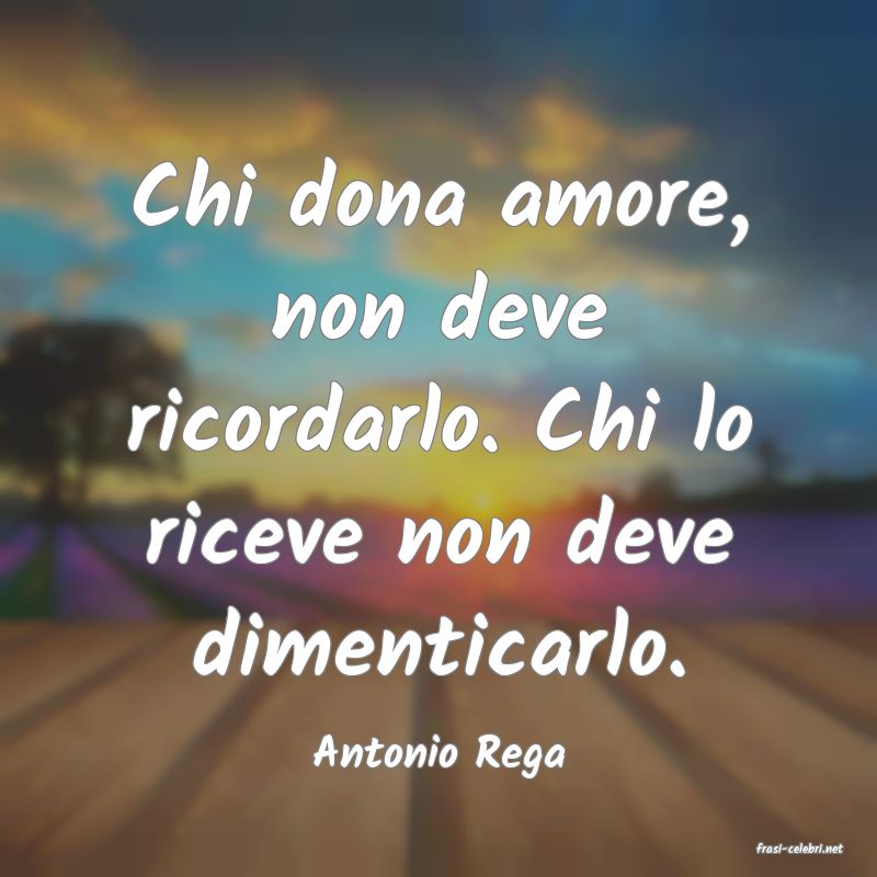 frasi di  Antonio Rega
